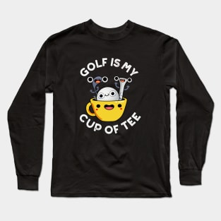 Golf Is My Cup Of Tee Cute Golf Pun Long Sleeve T-Shirt